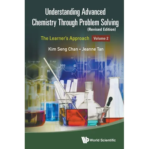 Understanding Advanced Chemistry Through Problem Solving: The Learner's Approach - Volume 2 (Revised Edition)