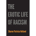 The Erotic Life of Racism
