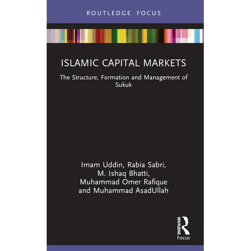 Islamic Capital Markets: The Structure, Formation and Management of Sukuk