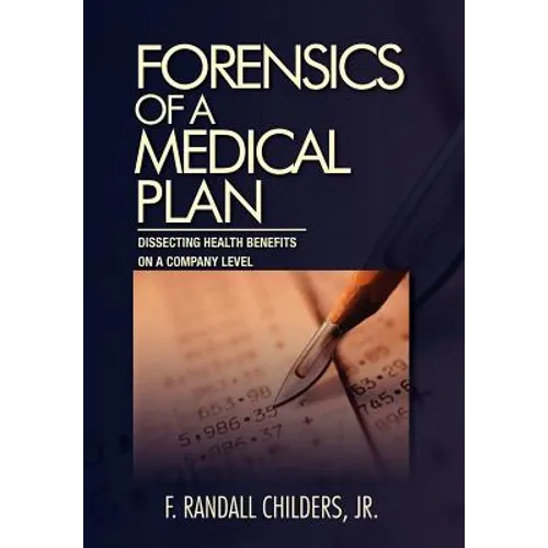Forensics of a Medical Plan: Dissecting Health Benefits on a Company Level