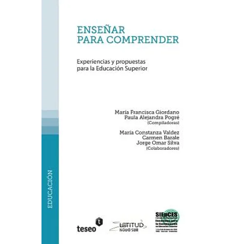 Enseñar para comprender: Experiencias y propuestas para la Educación Superior