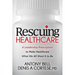 Rescuing Healthcare: A Leadership Prescription to Make Healthcare What We All Want It to Be