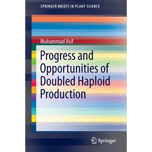 Progress and Opportunities of Doubled Haploid Production