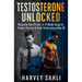 Testosterone Unlocked: Reignite Your Prime-A 12-Week Surge to Power, Passion, and Peak Performance After 30