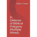 In Defense of Biblical Polygyny (Multiple Wives)