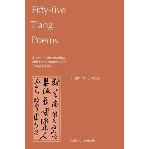 Fifty-Five T'Ang Poems: A Text in the Reading and Understanding of T'Ang Poetry