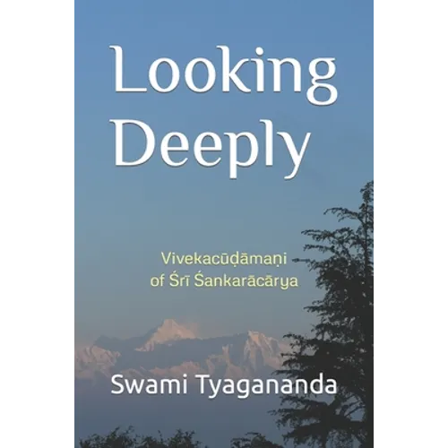 Looking Deeply: Vivekacūḍāmaṇi of Śrī Śaṅkarācārya
