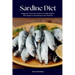 Sardine Diet: A Beginner's Quick Start Guide on Its Health Benefits, With Sample Curated Recipes and a Meal Plan