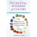 The Crystal Wisdom of Colors: Unveiling the Healing Colors of Gemstones