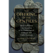 The Offering of the Gentiles: Paul's Collection for Jerusalem in Its Chronological, Cultural, and Cultic Contexts