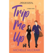 Trip Me Up: An Opposites-Attract Road-Trip Romance