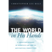 The World in His Hands: A Christian Account of Scientific Law and Its Antithetical Competitors