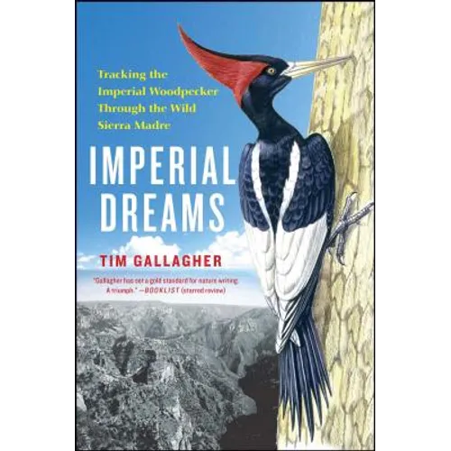 Imperial Dreams: Tracking the Imperial Woodpecker Through the Wild