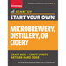 Start Your Own Microbrewery, Distillery, or Cidery: Your Step-By-Step Guide to Success
