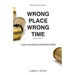 Straight Out of Hell 1 WRONG PLACE WRONG TIME: A Gun Violence Survivor's Story