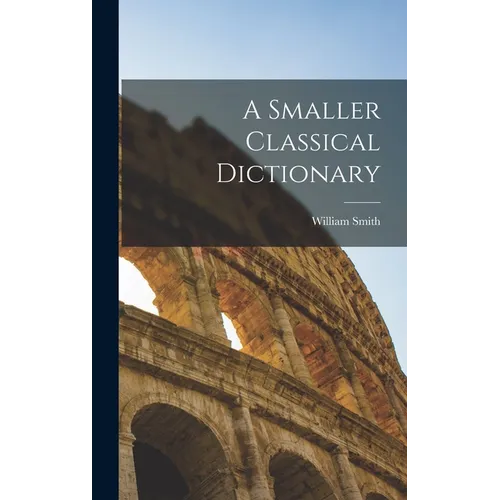 A Smaller Classical Dictionary - Hardcover