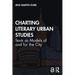 Charting Literary Urban Studies: Texts as Models of and for the City