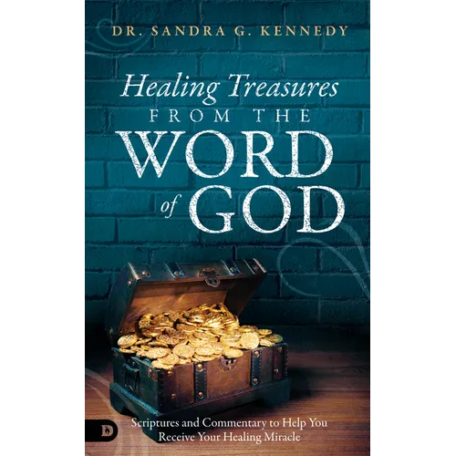 Healing Treasures from the Word of God: Scriptures and Commentary to Help You Receive Your Healing Miracle