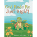 God Made Me Just Right!