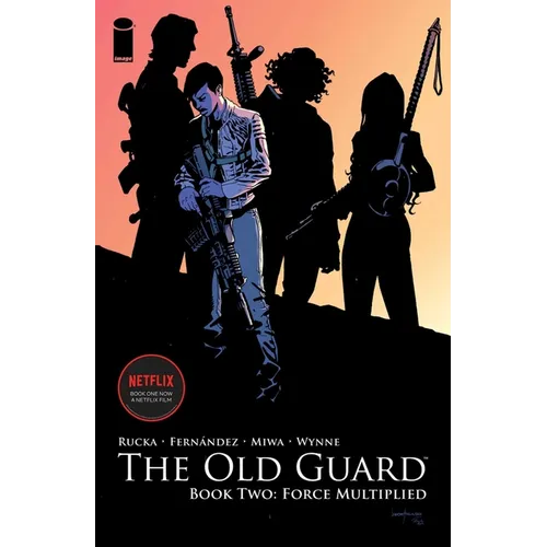 Old Guard Book Two: Force Multiplied