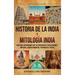 Historia de la India y Mitología India: Una guía apasionante de las principales civilizaciones, imperios, acontecimientos, personajes y mitos