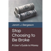 Stop Choosing to Be Broke: A User's Guide to Money