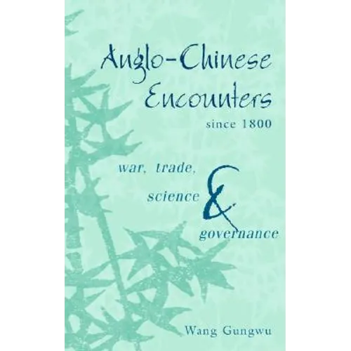 Anglo-Chinese Encounters since 1800