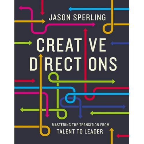 Creative Directions: Mastering the Transition from Talent to Leader