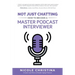 Not Just Chatting: How to Become a Master Podcast Interviewer
