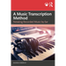 A Music Transcription Method: Notating Recorded Music by Ear
