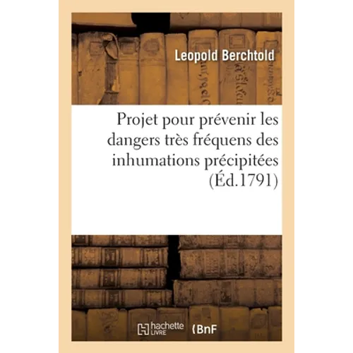 Projet pour prévenir les dangers très fréquens des inhumations précipitées: présenté à l'Assemblée nationale