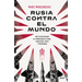 Rusia Contra El Mundo: Más de DOS Décadas de Terrorismo de Estado, Secuestros, Mafia Y Propaganda / Russia Vs the World