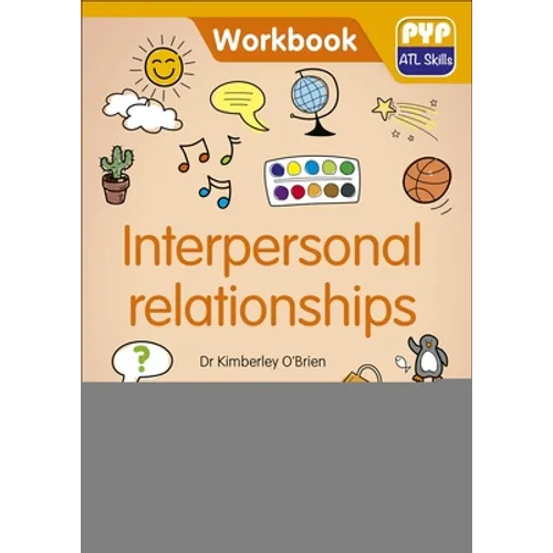 PYP ATL Skills Workbook: Interpersonal Relationships: Hodder Education Group