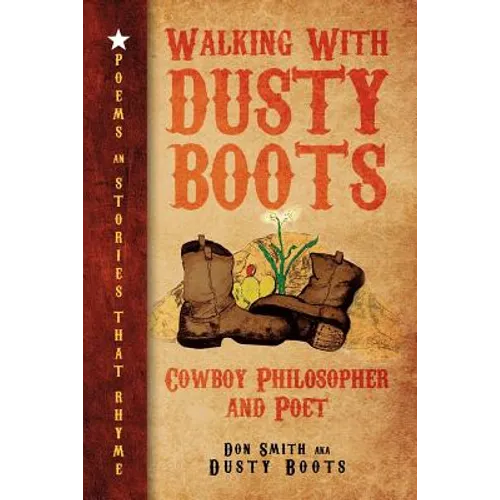 Walking with Dusty Boots: Cowboy Philosopher and Poet