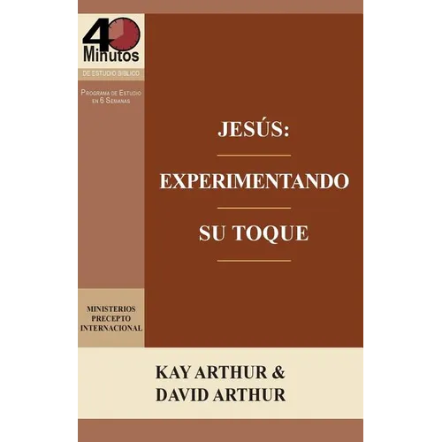 Jesús: Experimentando Su Toque - Un Estudio de Marcos 1-6 / Jesus: Experiencing His Touch - A Study of Mark 1-6