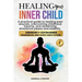 Healing your Inner Child: A Pratical Guide to Healing Past Wounds, Overcoming Childhood Trauma, and Reclaiming Peace and Stability
