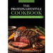The Protein Lifestyle Cookbook: A Guide to Cooking Delicious and Easy-to-Prepare, High-Protein Recipies