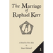 The Marriage of Raphael Kerr: Volume 1