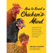 How to Read a Chicken's Mind: Understand How Chickens Learn, Perceive People, Express Emotions, and Pass Down Knowledge