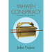 Yahweh Conspiracy: Deception of the Ages Unveiled
