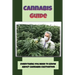 Cannabis Guide: Everything You Need To Know About Cannabis Cultivation: How To Build Inexpensive Versions Of Cannabis