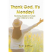 Thank God, It's Monday!: Reviving America's Future One Child at a Time