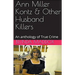 Ann Miller Kontz & Other Husband Killers