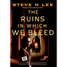 The Ruins in Which We Bleed: Inspired by the Most Heartbreaking Holocaust True Story Ever Uncovered