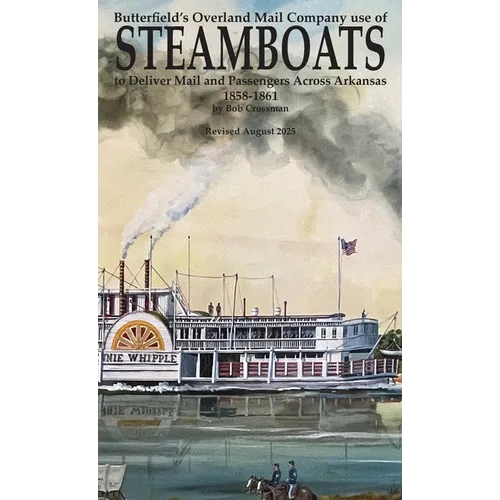 Butterfield's Overland Mail Co. use of STEAMBOATS to Deliver Mail and Passengers Across Arkansas 1858-1861