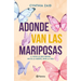 Adonde Van Las Mariposas (Novela) / Where Do the Butterflies Go? (a Novel)