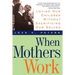 When Mothers Work PB
