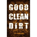 Good, Clean Dirt