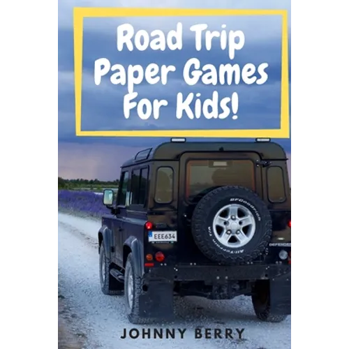 Road Trip Paper Games For Kids!: Compilation of 8 quick and fun paper games for kids and adults on those long car rides so that they can be off the ta