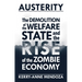 Austerity: The Demolition of the Welfare State and the Rise of the Zombie Economy